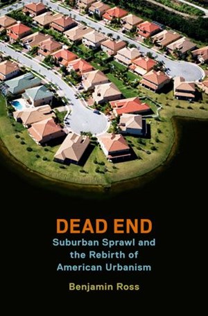 Dead End Suburban Sprawl and the Rebirth of American Urbanism