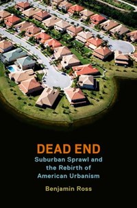 Dead End Suburban Sprawl and the Rebirth...
